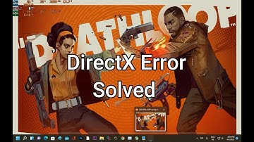 Deathloop | How To Fix DirectX 12 Error | Problem Solved