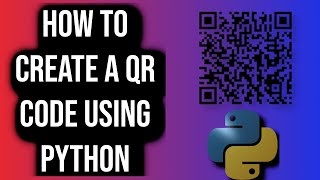 How To Create a QR Code Using Python