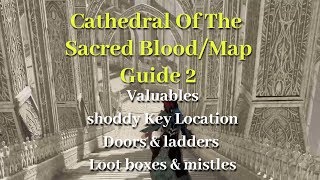 Code Vein shoddy key/Cathedral Of The  Sacred Blood Map Guide 2/ Valuables ladders boxes