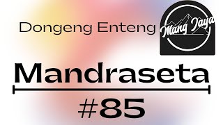 MANDRASETA, Bagian 85, Dongeng Enteng Mang Jaya, Carita Sunda @MangJayaOfficial