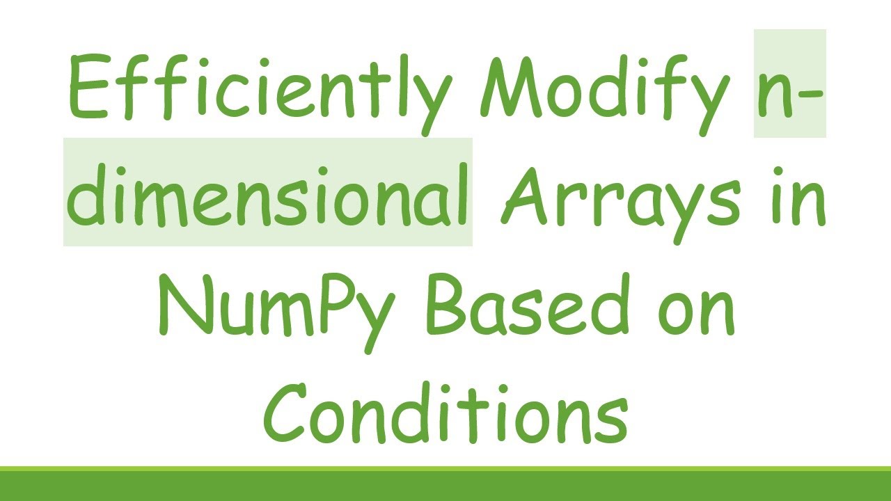 Efficiently Modify n-dimensional Arrays in NumPy Based on Conditions ...