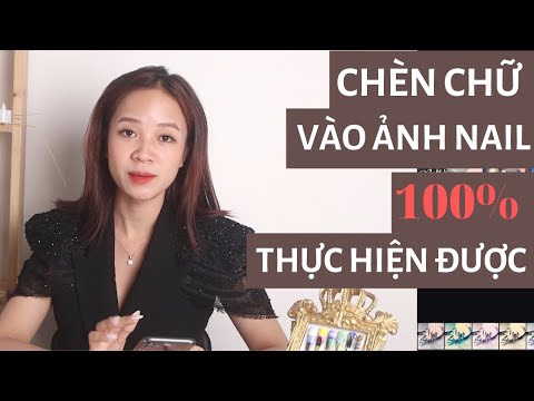 Chèn chữ vào ảnh nail chi tiết nhất, 100% làm được  Tạo thương hiệu Nail bước đầu