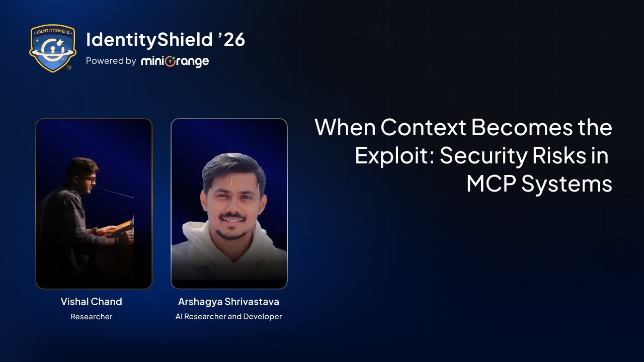 When Context Becomes the Exploit: Security Risks in MCP Systems | IdentityShield '26