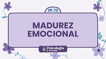 ¿Qué dice la psicología sobre la madurez?