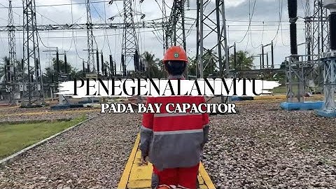 Upskilling Operator GI : Pengenalan peralatan MTU Bay Kapasitor