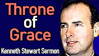 Throne of Grace - Pastor Kenneth Stewart Sermon