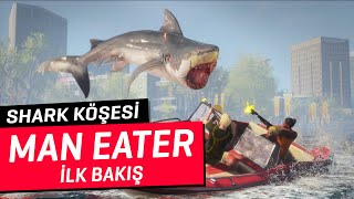 Shark Köşesi | Man Eater İlk Bakış