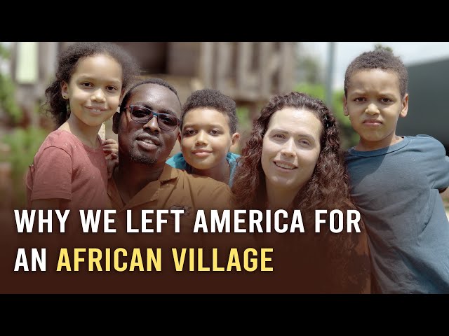 We Left America to Become Farmers in an African Village : Our Story class=