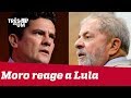Moro reage a Lula e se torna peça estratégica para enfrentar petista