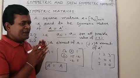 SYMMETRIC AND SKEW SYMMETRIC MATRICES