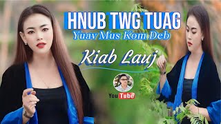 HNUB TWG TUAG YUAV MUS KOM DEB By Kiab Lauj (Official Mv) Nkauj Tawm Tshiab 2024 #hmongsong