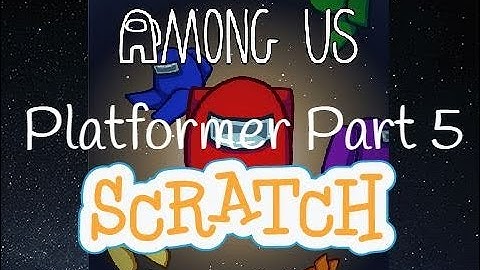 Scratch Tutorial | Among Us Platformer Game | Part 5 | How to make Among Us Platformer in Scratch