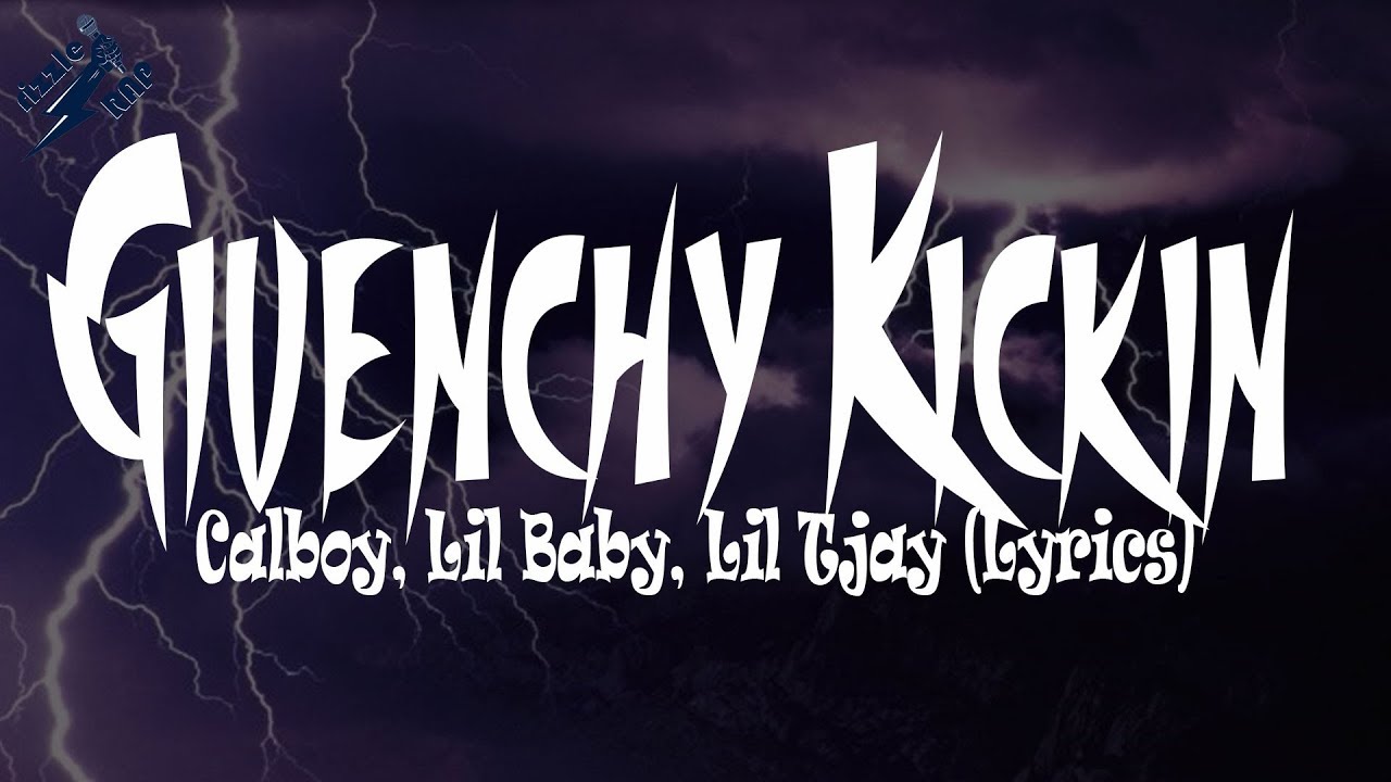 Calboy, Lil Baby, Lil Tjay - Givenchy Kickin (Lyrics)