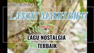 Lagu Nostalgialangit Masih Biru  John Seme trending lagunostalgiaterbaik laguviral