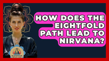 How Does The Eightfold Path Lead To Nirvana? - Buddhism Reflections