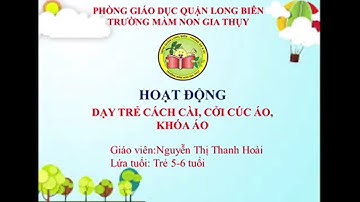 Kĩ năng sống -  Dạy trẻ đóng mở cúc khóa áo