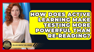 How Does Active Learning Make Testing More Powerful Than Re-reading?