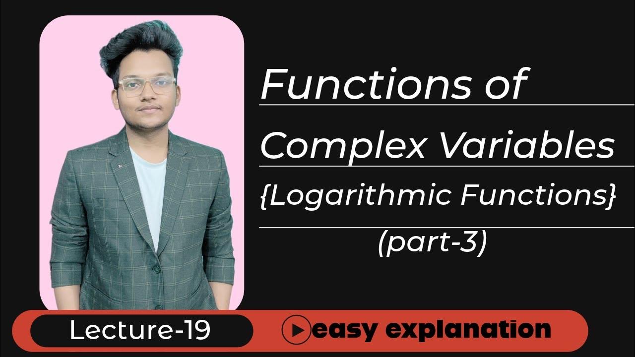 Logarithmic Functions L19 Functions of Complex Variables Easy