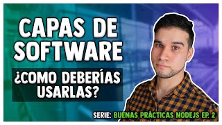 ¿Cómo Dividir tu aplicación en capas? | Software Layers ️ | Serie Buenas Prácticas para NodeJS