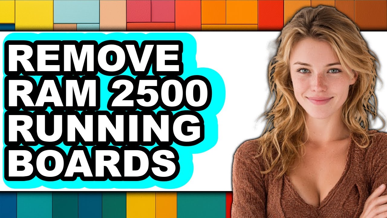 How to Remove Ram 2500 Running Boards - Full Guide