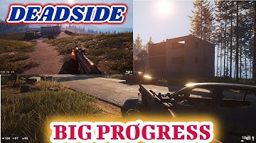 DEADSIDE | BIG PROGRESS