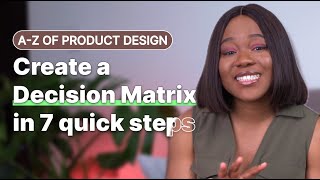 How to create a Decision Matrix for Product Design in 7 easy steps | Beginner friendly tutorial