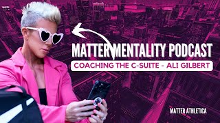 Coaching The C-Suite - With Special Guest Ali Gilbert