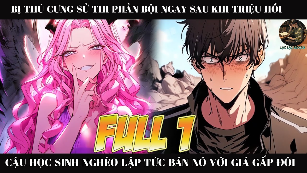 BỊ THÚ CƯNG SỬ THI PHẢN BỘI NGAY SAO KHI TRIỆU HỒI CẬU HỌC SINH NGHÈO  LIỀN BÁN NÓ VỚI GIÁ GẤP 2 |P1