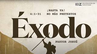 ¡Basta Ya! No Mas PRETEXTOS I Exodo 4
