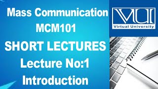 Introduction To Mass Communication -MCM101--short lecture  No.1-BS Psychology -virtual university