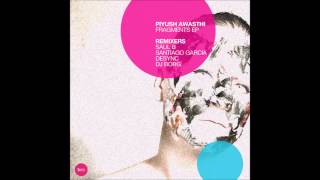 Piyush Awasthi - Fragments (Desync Remix)