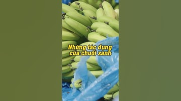 10 công dụng của chuối xanh #cuocsong #sứckhỏe #chuoixanh #short