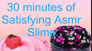 30 minutes of Satisfying Asmr slime!!!!!