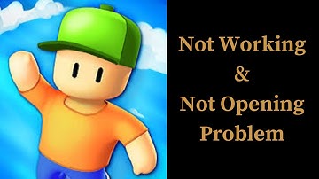 How to Fix Stumble Guys New Features App Not Working & Not Opening Problem in Android & iOS Phones