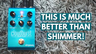 A Better Alternative To Shimmer Reverb: Strymon Cloudburst&#39;s String Ensemble function