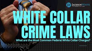 What are the Most Common Federal White Collar Charges? | Phoenix Criminal Lawyer