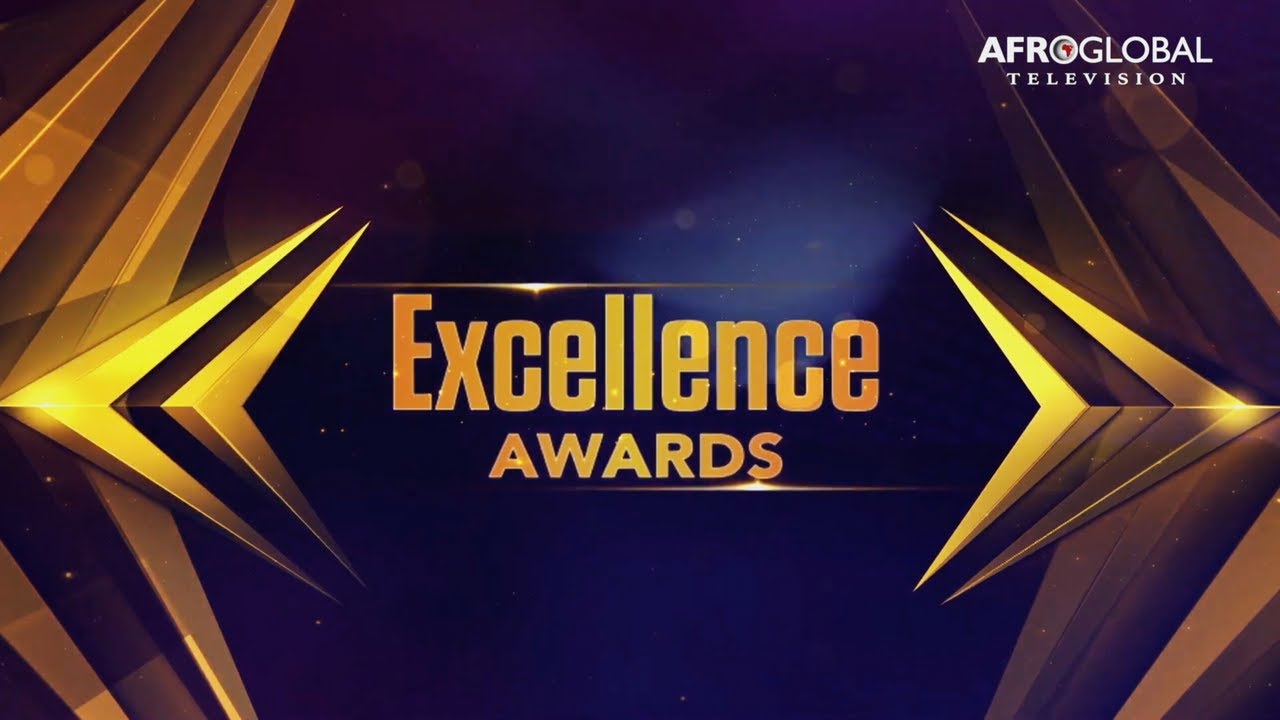EXCELLENCE AWARDS 2021 PRESENTED BY AFROGLOBAL TELEVISION