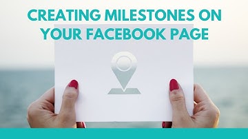 How To Create Milestones On Your Facebook Page