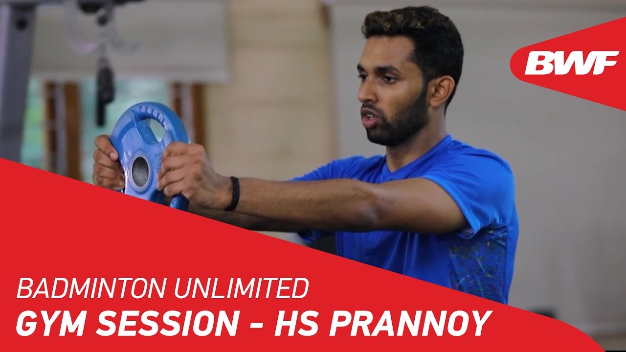 badminton raqueta Badminton Unlimited 2018 | Gym Session - HS Prannoy | BWF 2018