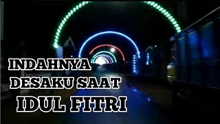Indahnya desaku saat IDUL FITRI...