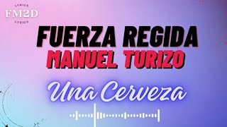 Fuerza Regida ft Manuel Turizo - Una Cerveza (lyrics video)