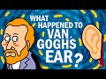 VAN GOGH - The ear story (Vincent Van Gogh biography)