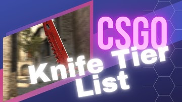 CS:GO  Knife Tier List!(4K)
