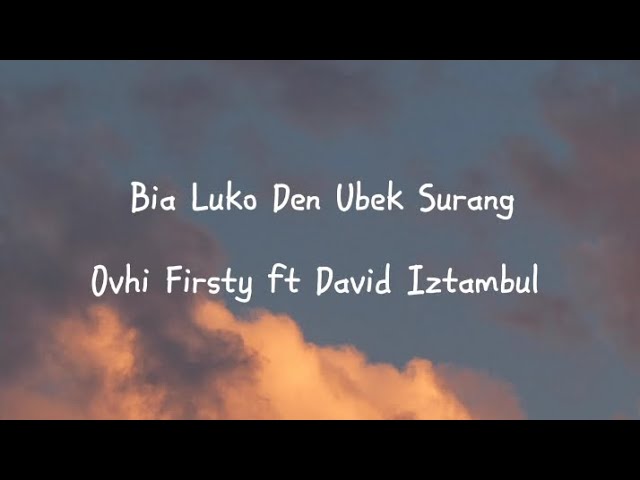 Bia Luko Den Ubek Surang - Ovhi Firsty ft David Iztambul (lirik) lagu | #davidiztambul #ovhifirsty class=