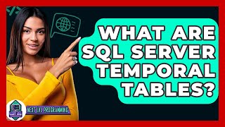What Are SQL Server Temporal Tables? - Next LVL Programming