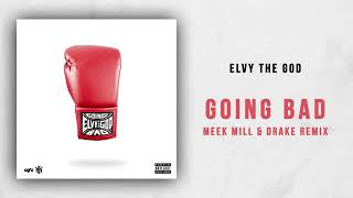 eLVy The God - Going Bad (Meek Mill & Drake Remix)