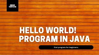 HELLO WORLD PROGRAM IN JAVA