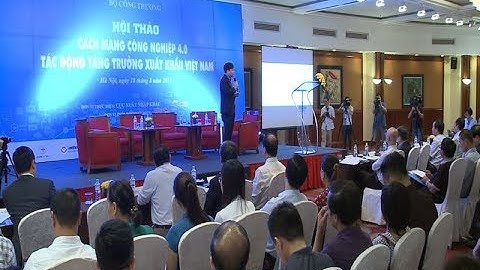 Cách mạng Công nghiệp 4.0 - những xu hướng và tác động đến xuất khẩu của Việt Nam