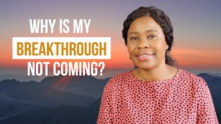 Why Is My Breakthrough Not Coming?