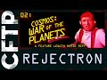 CFTP Rejectron 02: Cosmos: War of the Planets